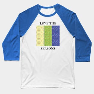 Love the seasons Baseball T-Shirt